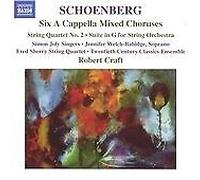 Choirs:20Th C Ensemble:Craft - Schoenberg: Six A cappella Mixed Choruses, Suite in G, String Quartet 2