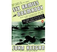 Six Armies in Normandy: From D-Day to the Liberation of Paris June 6th-August 5th, 1944: From D-Day to the Liberation of Paris; June 6 - Aug. 5, 1944; Revised