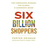 Six Billion Shoppers: The Companies Winning the Global E-Commerce Boom