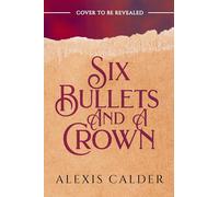 Six Bullets and A Crown