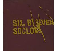 Six By Seven - So Close