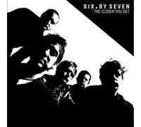 Six. By Seven - The Closer You Get + Peel Sessions [VINYL]