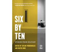 Six by Ten: Stories from Solitary (Voice of Witness)