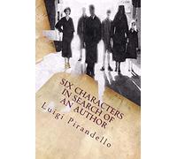 Six Characters in Search of an Author: A Comedy In the Making