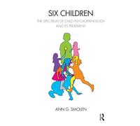 Six Children: The Spectrum of Child Psychopathology and its Treatment