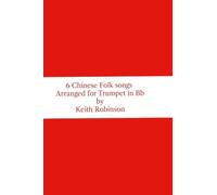 Six Chinese Folk Songs Arranged for Trumpet in Bb