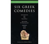 Six Classical Greek Comedies: Birds; Frogs; Women in Power; the Woman from Samos; Cyclops and Alkestis (Classical Dramatists)
