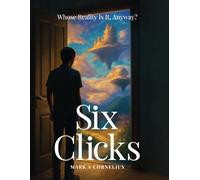 Six Clicks: Whose Reality Is It, Anyway?