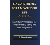 Six Core Themes for a Meaningful Life: Guided daily reflections for self awareness, clarity and personal growth