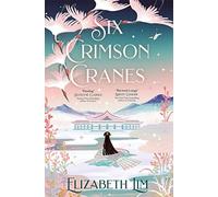 Six Crimson Cranes by Elizabeth Lim