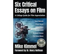 Six Critical Essays on Film: A College Guide for Film Appreciation (The Professional Actor Series)