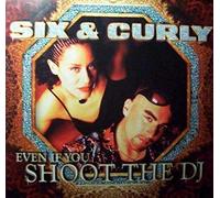 Six & Curly - Even if you shoot the dj [VINYL]
