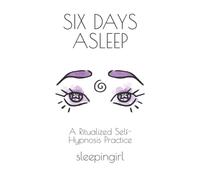 Six Days Asleep: A Ritualized Self-Hypnosis Practice