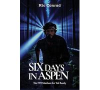 Six Days in Aspen: The 1977 Manhunt for Ted Bundy (The Hunt for Ted Bundy)