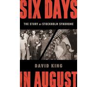 Six Days in August - The Story of Stockholm Syndrome