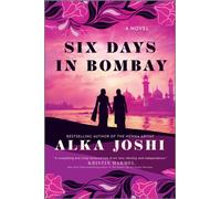 Six Days in Bombay : A Novel