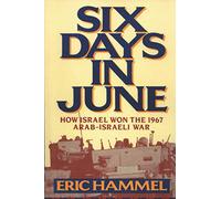 Six Days in June: How Israel Won the 1967 Arab-Israeli War