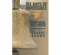 Six Days Of Impossible Navy SEAL Hell W Doctor Looks Back (The Doctor)