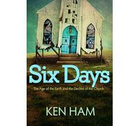 Six Days: The Age of the Earth and the Decline of the Church