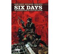 Six Days: The Incredible Story of D-day's Lost Chapter
