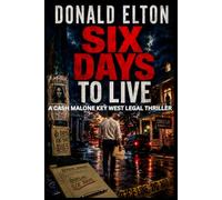 Six Days to Live: A Cash Malone Key West Legal Thriller (ConchLaw.com)