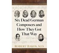Six Dead German Composers and How They Got That Way