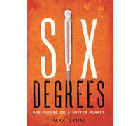 Six Degrees: Our Future on a Hotter Planet