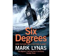 Six Degrees: Our Future On A Hotter Planet