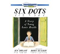 Six Dots: A Story of Young Louis Braille