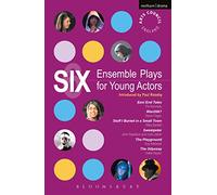 Six Ensemble Plays for Young Actors: East End Tales; The Odyssey; The Playground; Stuff I Buried in a Small Town; Sweetpeter; Wan2tlk? (Play Anthologies)