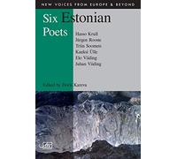 Six Estonian Poets (New Voices from Europe and Beyond)