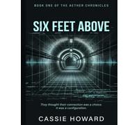 Six feet Above: A Dark Psychological Sci-Fi Thriller (The Aether Chronicles Book 1)