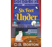 SIX FEET UNDER a gripping and witty cozy murder mystery (The Cat Caliban Mysteries)