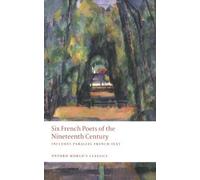 Six French Poets of the Nineteenth Century: With parallel French Text (Oxford World's Classics) by unknown (2009) Paperback