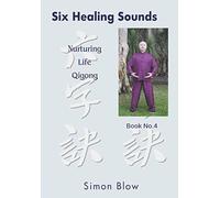Six Healing Sounds: Nurturing Life Qigong