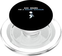 Six Hours For A Missing Semicolon Software Engineer Coder PopSockets PopGrip for MagSafe