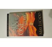 Six Hours One Friday: Anchoring to the Power of the Cross (Chronicles of the Cross)
