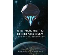 Six Hours To Doomsday: A Time Travel Conspiracy