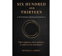 Six Hundred and Thirteen: A Dystopian Jerusalem Novella