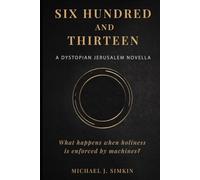 Six Hundred and Thirteen: A Dystopian Jerusalem Novella