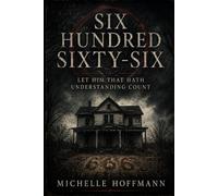 SIX HUNDRED SIXTY-SIX: Let Him That Hath Understanding Count