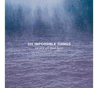 Six Impossible Things - We Are All Mad Here