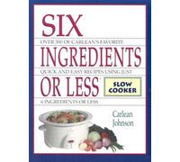 Six Ingredients or Less: Slow Cooker