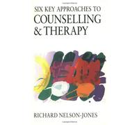 Six Key Approaches to Counselling and Therapy: Written by Richard Nelson-Jones, 2000 Edition, Publisher: Sage Publications UK [Paperback]