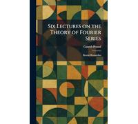 Six Lectures on the Theory of Fourier Series: Recent Researches