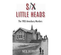 Six Little Heads: The 1905 Amesbury Murders