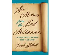 Six Memos from the Last Millennium : A Novelist Reads the Talmud
