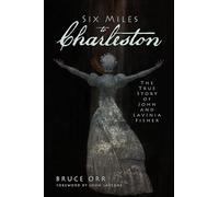 Six Miles to Charleston: The True Story of John and Lavinia Fisher (True Crime)
