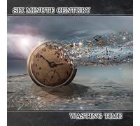 SIX MINUTE CENTURY - Wasting Time