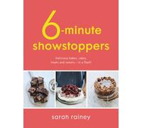 Six-Minute Showstoppers : Delicious bakes, cakes, treats and sweets - in a flash!